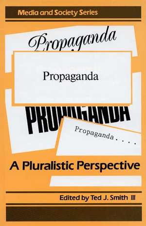 Propaganda: A Pluralistic Perspective de Ted J. III Smith