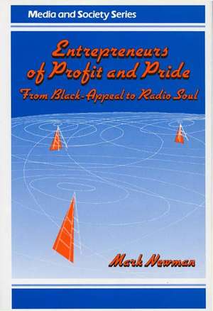 Entrepreneurs of Profit and Pride: From Black-Appeal to Radio Soul de Mark Newman