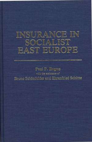 Insurance in Socialist East Europe de Paul P. Rogers