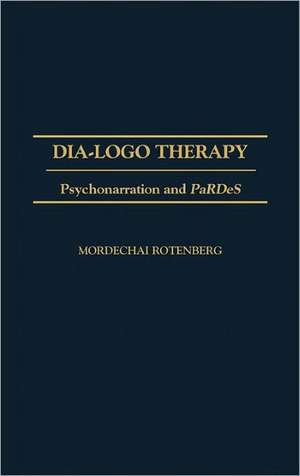 Dia-logo Therapy: Psychonarration and PaRDeS de Mordecha Rotenberg