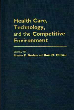 Health Care, Technology, and the Competitive Environment de Boston University