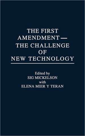 The First Amendment--The Challenge of New Technology de Elena Mier y. Teran