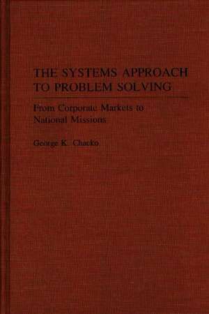 The Systems Approach to Problem Solving: From Corporate Markets to National Missions de George Kuttickal Chacko