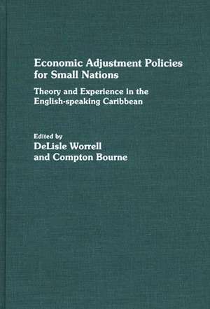 Economic Adjustment Policies for Small Nations: Theory and Experience in the English-Speaking Caribbean de Compton Bourne