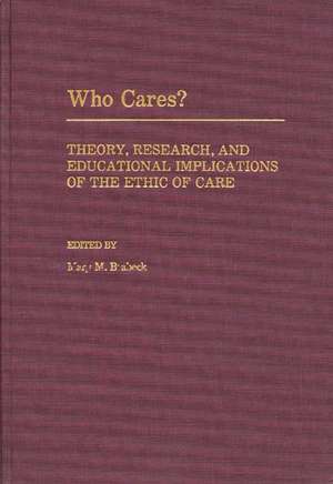 Who Cares?: Theory, Research, and Educational Implications of the Ethic of Care de Mary M. Brabeck