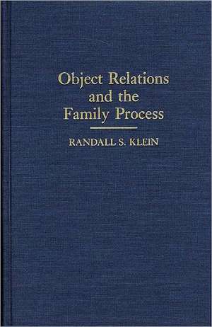 Object Relations and the Family Process de Randall Klein