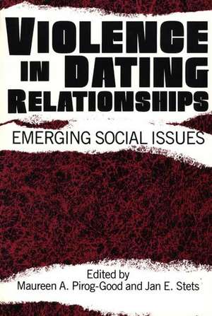 Violence in Dating Relationships: Emerging Social Issues de Maureen A. Pirog-Good