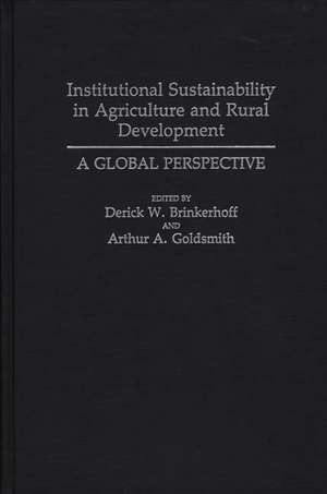 Institutional Sustainability in Agriculture and Rural Development: A Global Perspective de Derick W. Brinkerhoff