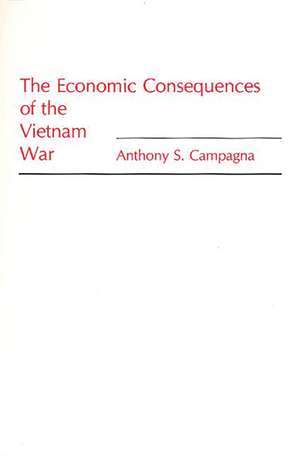 The Economic Consequences of the Vietnam War de Anthony S. Campagna