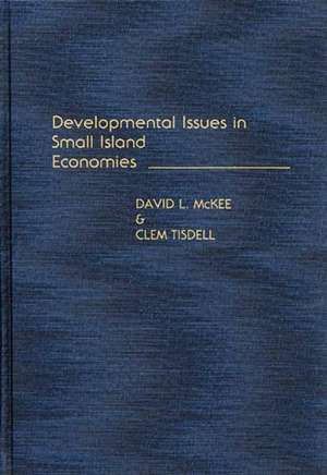 Developmental Issues in Small Island Economies de David L. McKee