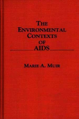 The Environmental Contexts of AIDS de Marie Muir