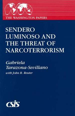 Sendero Luminoso and the Threat of Narcoterrorism de Gabriela Tarazona-Sevillano