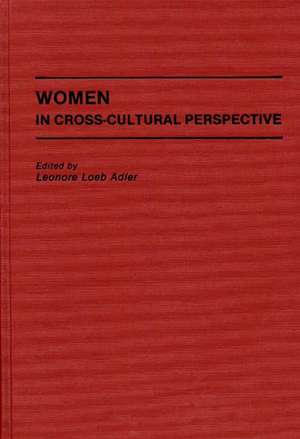 Women in Cross-Cultural Perspective de Leonore Loeb Adler