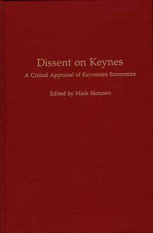 Dissent on Keynes: A Critical Appraisal of Keynesian Economics de Mark Skousen