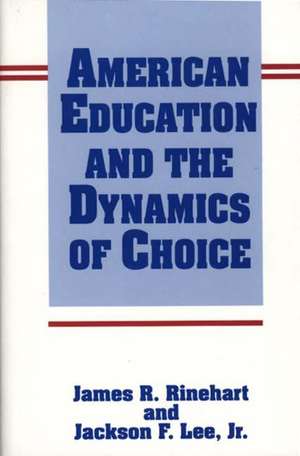 American Education and the Dynamics of Choice de Jackson Lee