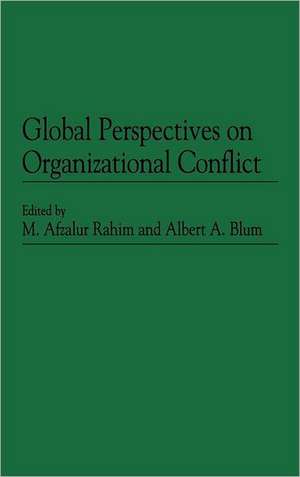 Global Perspectives on Organizational Conflict de Albert A. Blum