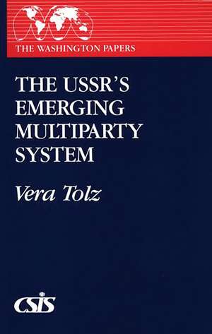 The USSR's Emerging Multiparty System de Vera Tolz