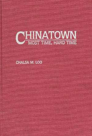 Chinatown: Most Time, Hard Time de Chalsa Loo