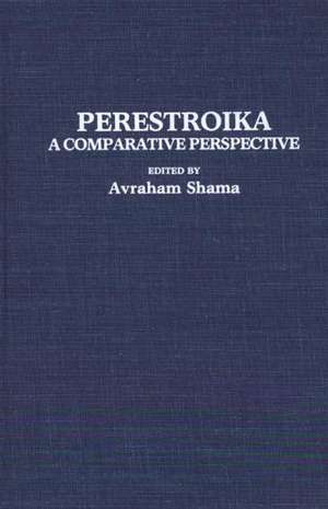 Perestroika: A Comparative Perspective de Avraham Shama