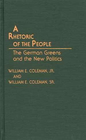 A Rhetoric of the People: The German Greens and the New Politics de William E. Coleman, Jr.