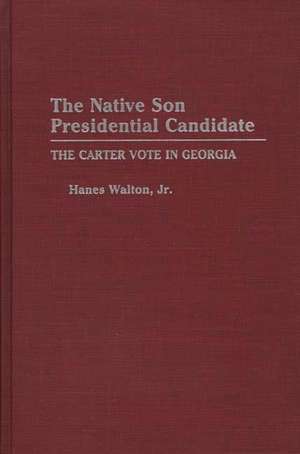 The Native Son Presidential Candidate: The Carter Vote in Georgia de Hanes Walton Jr.