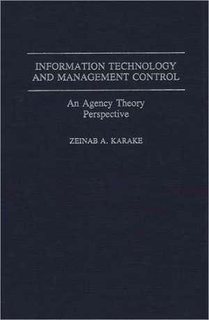 Information Technology and Management Control: An Agency Theory Perspective de Zeinab Karake-Shalhoub