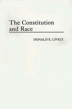 The Constitution and Race de Donald E. Lively