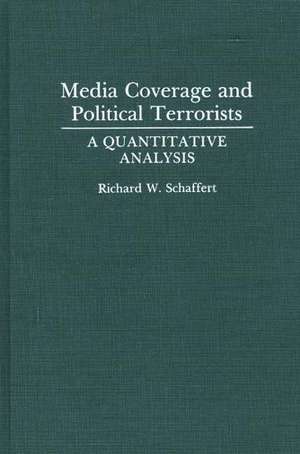 Media Coverage and Political Terrorists: A Quantitative Analysis de Richard W. Schaffert