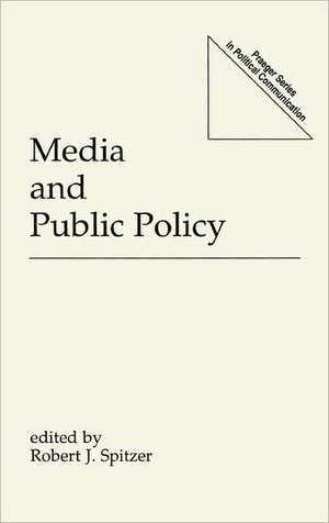 Media and Public Policy de Robert J. Spitzer