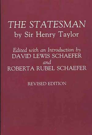 The Statesman: by Sir Henry Taylor de Henry Taylor