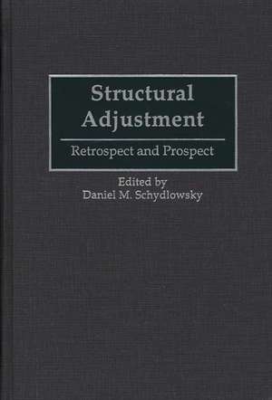 Structural Adjustment: Retrospect and Prospect de Daniel Schydlowsky