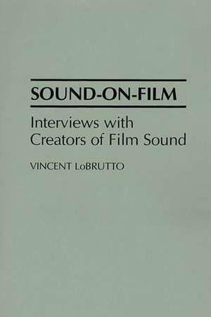 Sound-On-Film: Interviews with Creators of Film Sound de Vincent LoBrutto