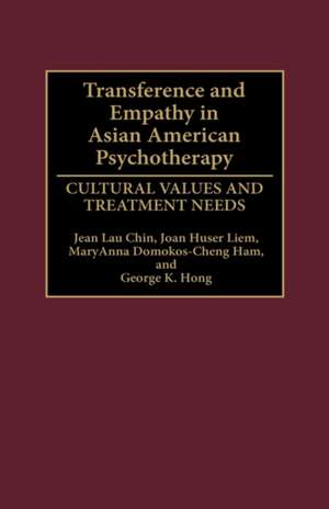 Transference and Empathy in Asian American Psychotherapy: Cultural Values and Treatment Needs de Jean Lau Chin