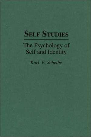 Self Studies: The Psychology of Self and Identity de Karl E. Scheibe