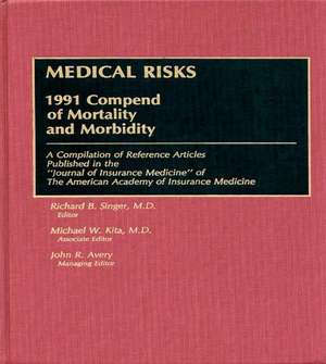 Medical Risks: 1991 Compend of Mortality and Morbidity de Richard B. Singer