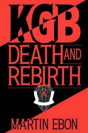 KGB: Death and Rebirth de Martin Ebon