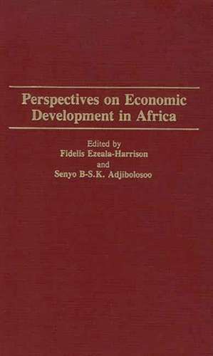 Perspectives on Economic Development in Africa de Senyo B-S. K. Adjibolosoo