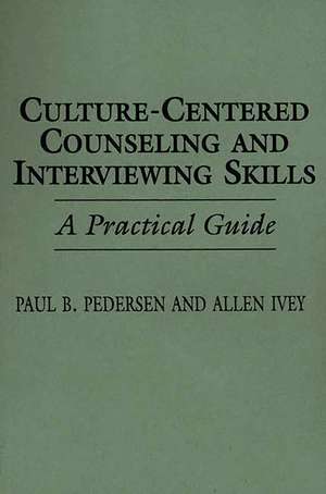 Culture-Centered Counseling and Interviewing Skills: A Practical Guide de Allen E. Ivey