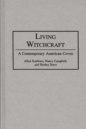 Living Witchcraft: A Contemporary American Coven de Nancy R. Campbell