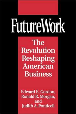 FutureWork: The Revolution Reshaping American Business de Edward E. Gordon