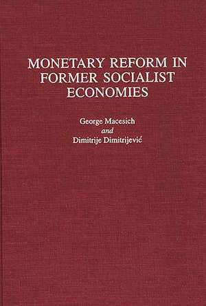 Monetary Reform in Former Socialist Economies de Dimitrij Dimitrejevic