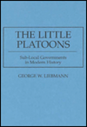 The Little Platoons: Sub-Local Governments in Modern History de George Liebmann