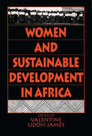 Women and Sustainable Development in Africa de Valentine U. James