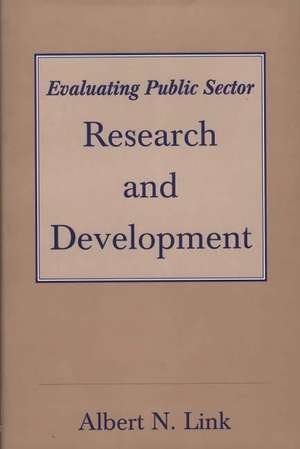 Evaluating Public Sector Research and Development de Albert Link