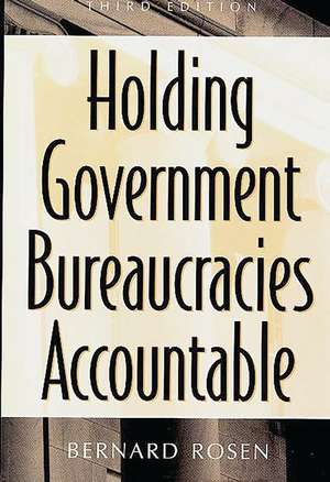 Holding Government Bureaucracies Accountable de Bernard Rosen