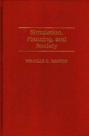 Simulation, Planning, and Society de Melville C. Branch