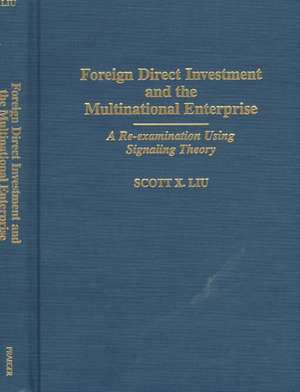 Foreign Direct Investment and the Multinational Enterprise: A Re-examination Using Signaling Theory de Scott Liu