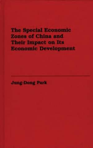 The Special Economic Zones of China and Their Impact on Its Economic Development de Jung-Dong Park