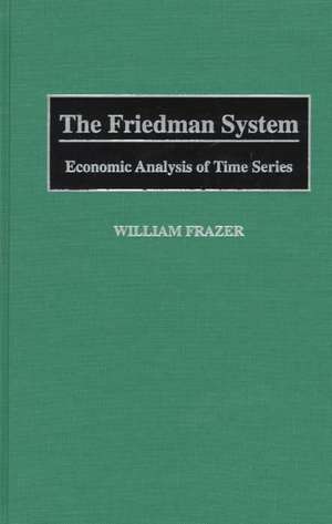 The Friedman System: Economic Analysis of Time Series de William Frazer