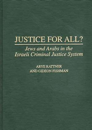 Justice for All?: Jews and Arabs in the Israeli Criminal Justice System de Gideon Fishman